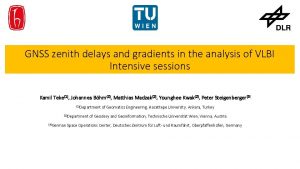 GNSS zenith delays and gradients in the analysis