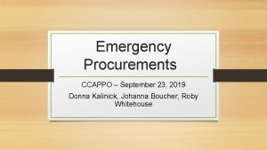Emergency Procurements CCAPPO September 23 2019 Donna Kalinick