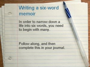 Writing a sixword memoir In order to narrow