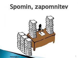 Spomin zapomnitev Psihologija 2 1 uenje UENJE RETENCIJA