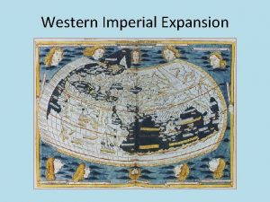 Western Imperial Expansion Motives for Exploration God missionary