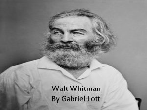 Walt Whitman By Gabriel Lott Bio Walt Whitman