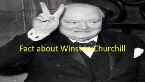 Fact about Winston Churchill Who is he Winston