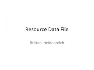 Resource Data File Brittani Heidenreich Name of OrganizationAgency