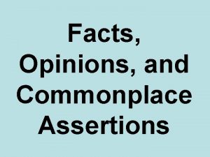 Facts Opinions and Commonplace Assertions Expository Text Facts