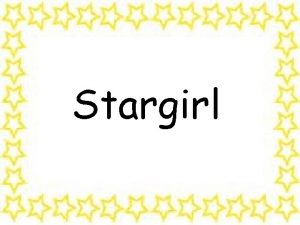 Stargirl Stargirl Stargirl watcha gonna do The whole