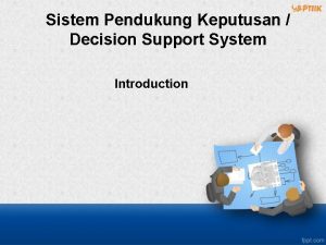 Sistem Pendukung Keputusan Decision Support System Introduction Pokok