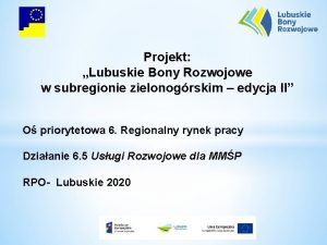 Projekt Lubuskie Bony Rozwojowe w subregionie zielonogrskim edycja