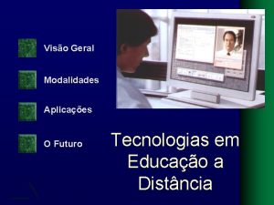 Viso Geral Modalidades Aplicaes O Futuro Tecnologias em