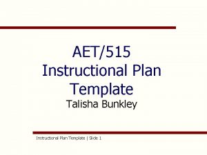 AET515 Instructional Plan Template Talisha Bunkley Instructional Plan