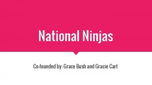 National Ninjas Cofounded by Grace Bush and Gracie