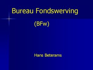 Bureau Fondswerving BFw Hans Beterams Vandaag toelichting op