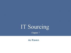 IT Sourcing Chapter 7 AJ Raven Amrit Tiwana