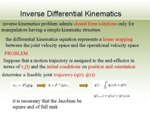 Inverse Differential Kinematics inverse kinematics problem admits closed