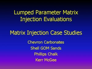 Lumped Parameter Matrix Injection Evaluations Matrix Injection Case