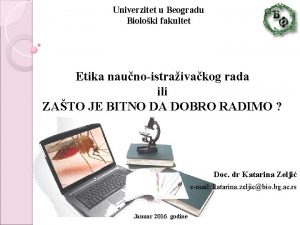 Univerzitet u Beogradu Bioloki fakultet Etika naunoistraivakog rada