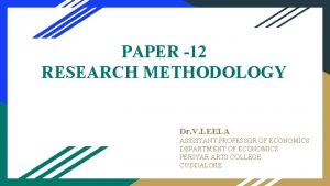 PAPER 12 RESEARCH METHODOLOGY Dr V LEELA ASSISTANT