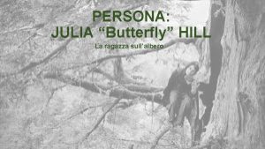 PERSONA JULIA Butterfly HILL La ragazza sullalbero JULIA