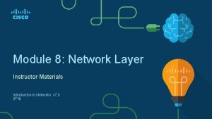 Module 8 Network Layer Instructor Materials Introduction to