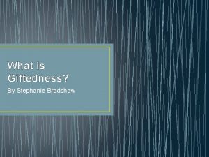 What is Giftedness By Stephanie Bradshaw Nature Versus