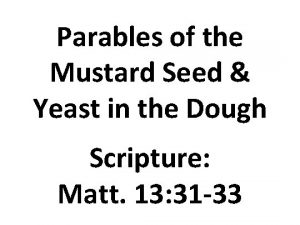 Parables of the Mustard Seed Yeast in the