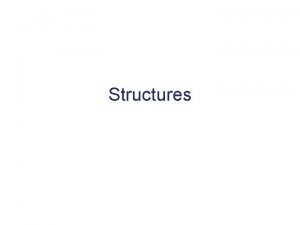 Structures Arrays recall Recall Arrays are containers they