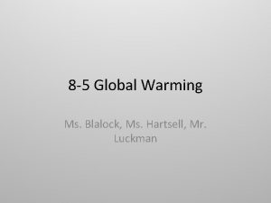 8 5 Global Warming Ms Blalock Ms Hartsell