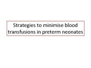 Strategies to minimise blood transfusions in preterm neonates