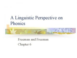 A Linguistic Perspective on Phonics Freeman and Freeman