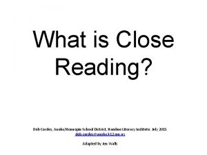 What is Close Reading Deb Cordes AnokaHennepin School