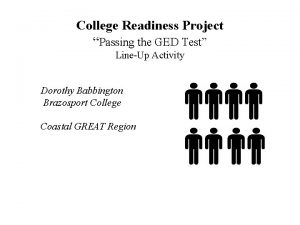 College Readiness Project Passing the GED Test LineUp