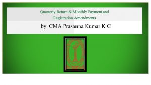 Quarterly Return Monthly Payment and Registration Amendments by