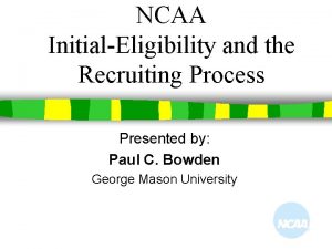 NCAA InitialEligibility and the Recruiting Process Presented by