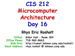 CIS 212 Microcomputer Architecture Day 16 Rhys Eric