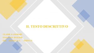 IL TESTO DESCRITTIVO CLASSE 4 A RODARI ITALIANO