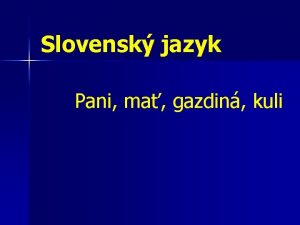 Slovensk jazyk Pani ma gazdin kuli Vnimon vzorov