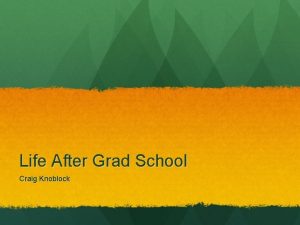 Life After Grad School Craig Knoblock Outline Academia