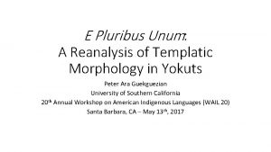 E Pluribus Unum A Reanalysis of Templatic Morphology