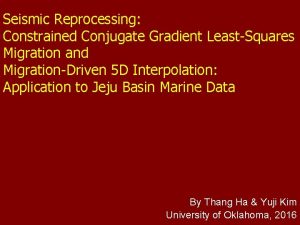 Seismic Reprocessing Constrained Conjugate Gradient LeastSquares Migration and