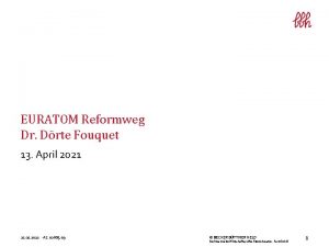 EURATOM Reformweg Dr Drte Fouquet 13 April 2021