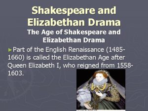 Shakespeare and Elizabethan Drama The Age of Shakespeare