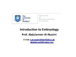 Introduction to Embryology Prof Abdulameer AlNuaimi Email a