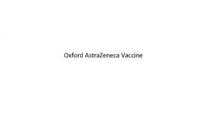 Oxford Astra Zeneca Vaccine Summary of findings There