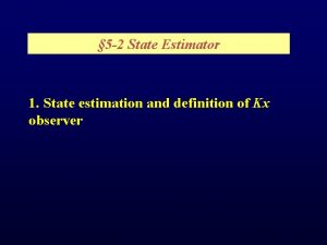 5 2 State Estimator 1 State estimation and