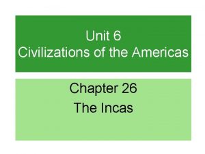 Unit 6 Civilizations of the Americas Chapter 26