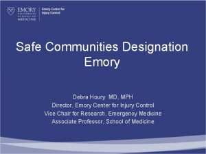 Safe Communities Designation Emory Debra Houry MD MPH