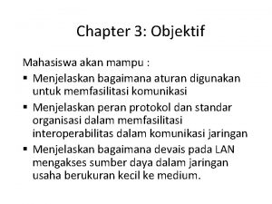 Chapter 3 Objektif Mahasiswa akan mampu Menjelaskan bagaimana