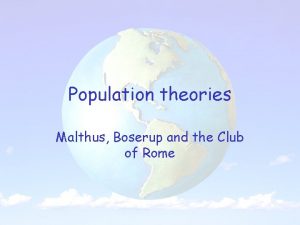 Population theories Malthus Boserup and the Club of