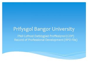 Prifysgol Bangor University Ffeil Cofnod Datblygiad Proffesiynol CDP
