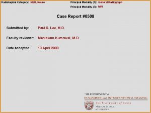 Radiological Category MSK Neuro Principal Modality 1 General